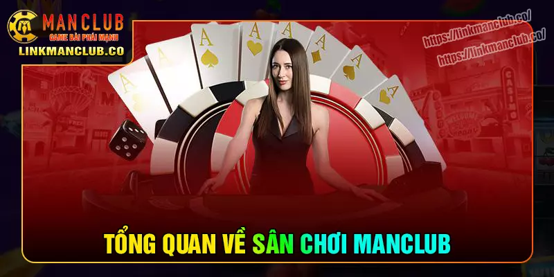 Tổng quan về nhà cái Manclub