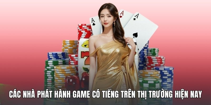cac-nha-phat-hanh-game-co-tieng-tren-thi-truong-hien-nay