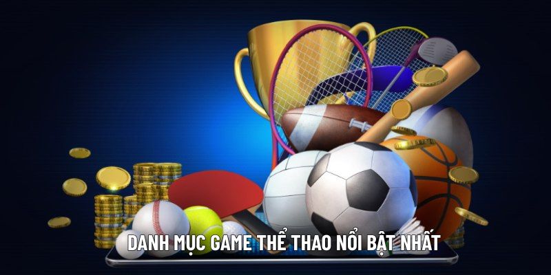danh-muc-game-the-thao-noi-bat-nhat-hien-nay