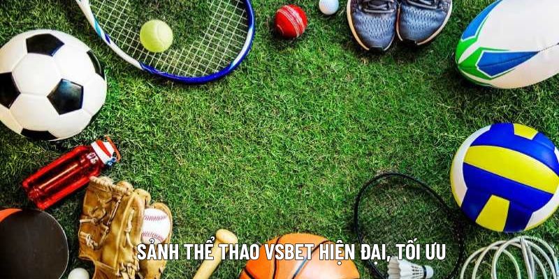 khong-gian-sanh-the-thao-vsbet-hien-dai-toi-uu