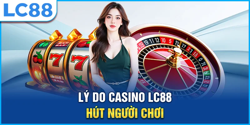 nhung-diem-cong-khien-game-thu-danh-gia-cao-casino-lc88
