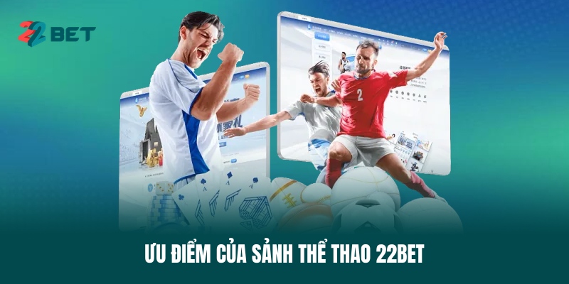 uu-diem-cua-sanh-the-thao-22bet