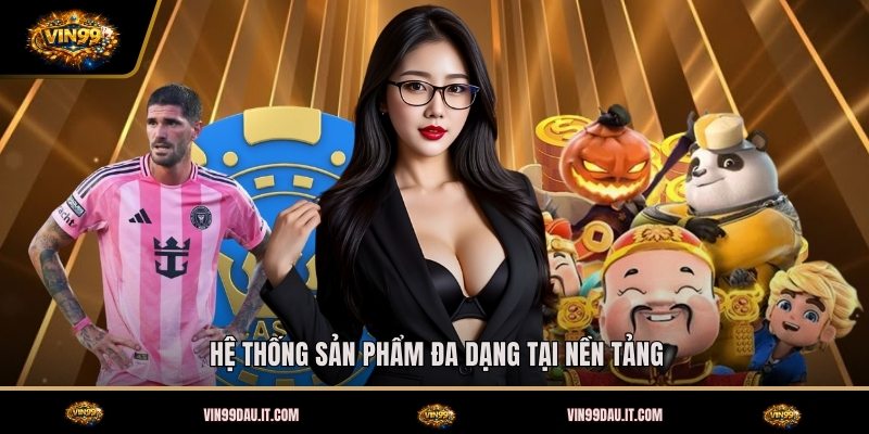 he-thong-san-pham-da-dang-tai-nen-tang